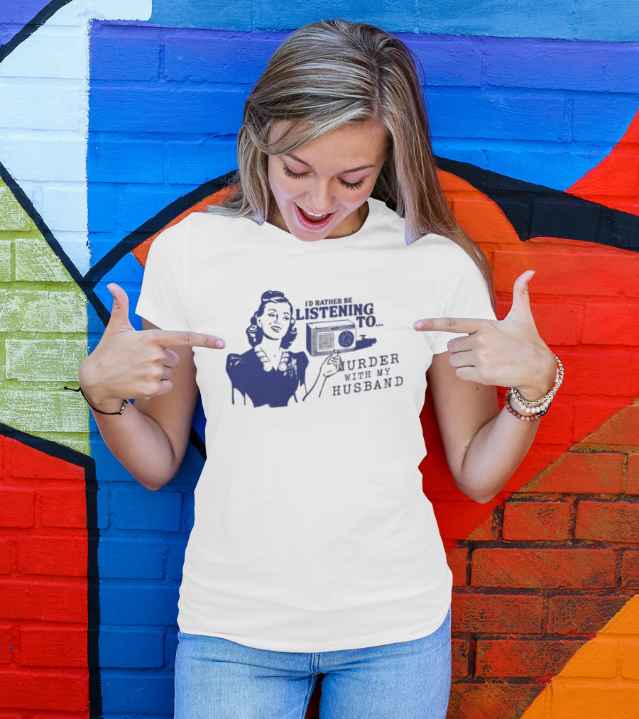 I'd Rather Be Listening To Murder With My Husband Retro Radio Lady T-Shirt