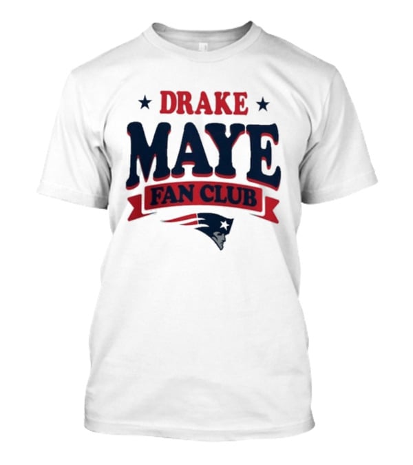 Drake Maye Fan Club New England Patriots T-Shirt