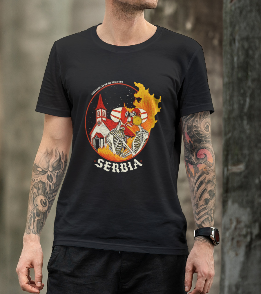 Serbia Big Night Skeletons Church Fire Suéltame Ya No Me Vas A Ver T-Shirt