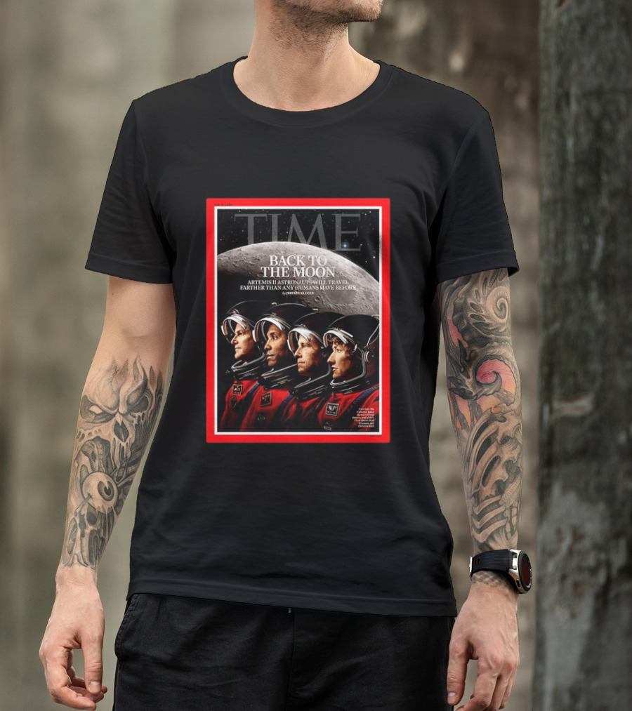 TIME Back To The Moon Artemis II Astronauts Travel Farther Than Any Humans Have Before T-Shirt