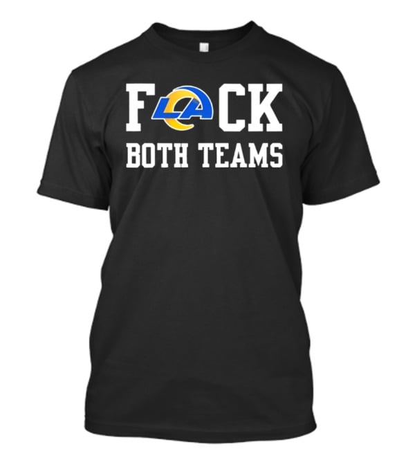 Los Angeles Rams F*CK Both Teams T-Shirt
