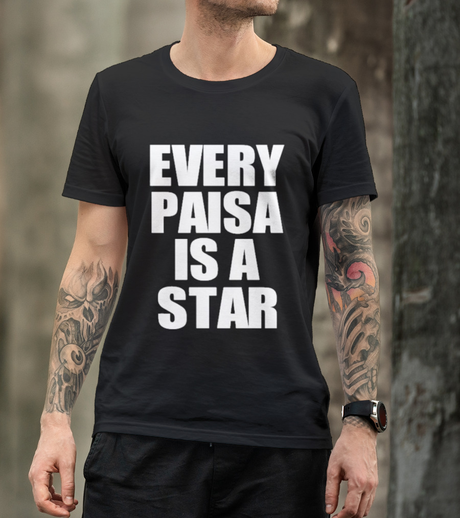 Every Paisa Is A Star Motivational T-Shirt
