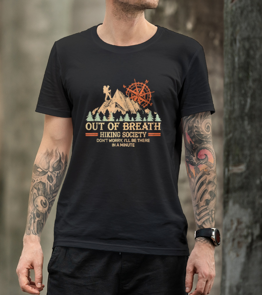 Out Of Breath Hiking Society Don't Worry I'll Be There In A Minute T-Shirt