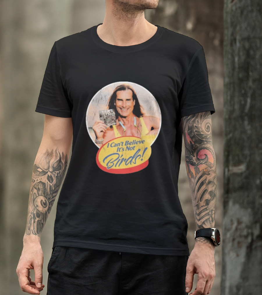 A Lot Like Birds I Can't Believe It's Not Birds Fabio T-Shirt