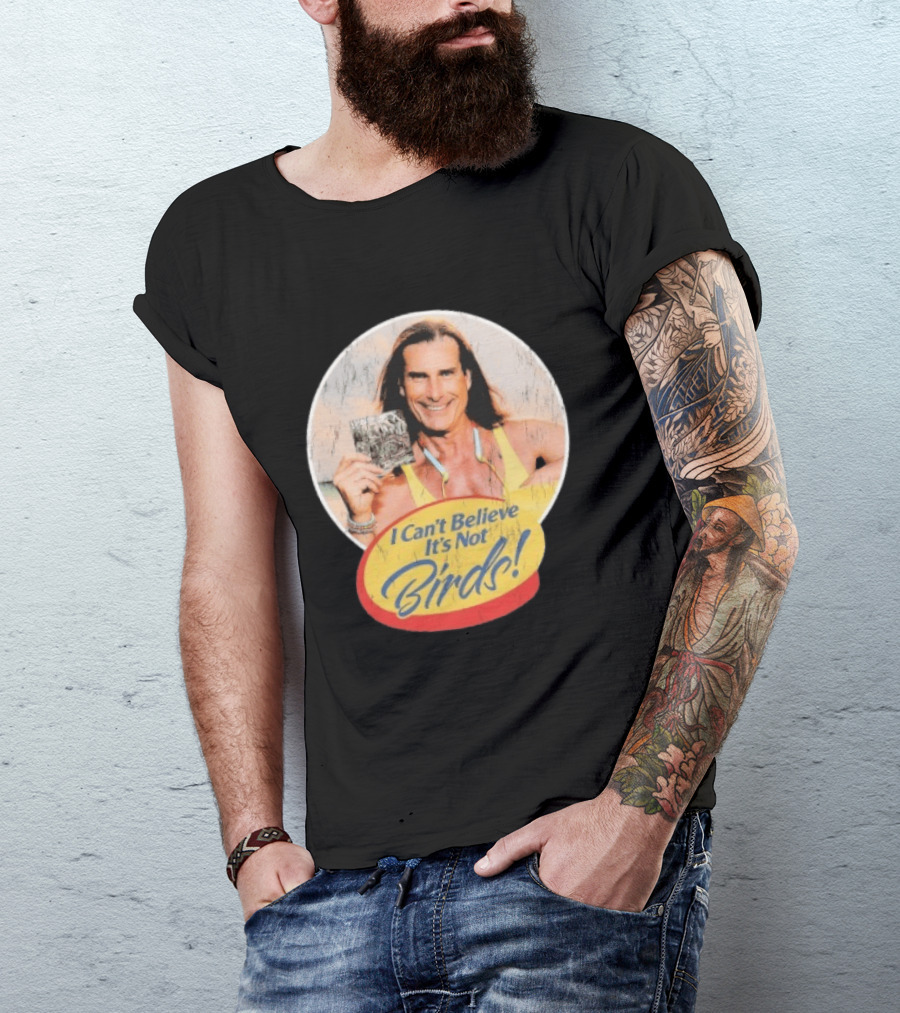A Lot Like Birds I Can't Believe It's Not Birds Fabio T-Shirt