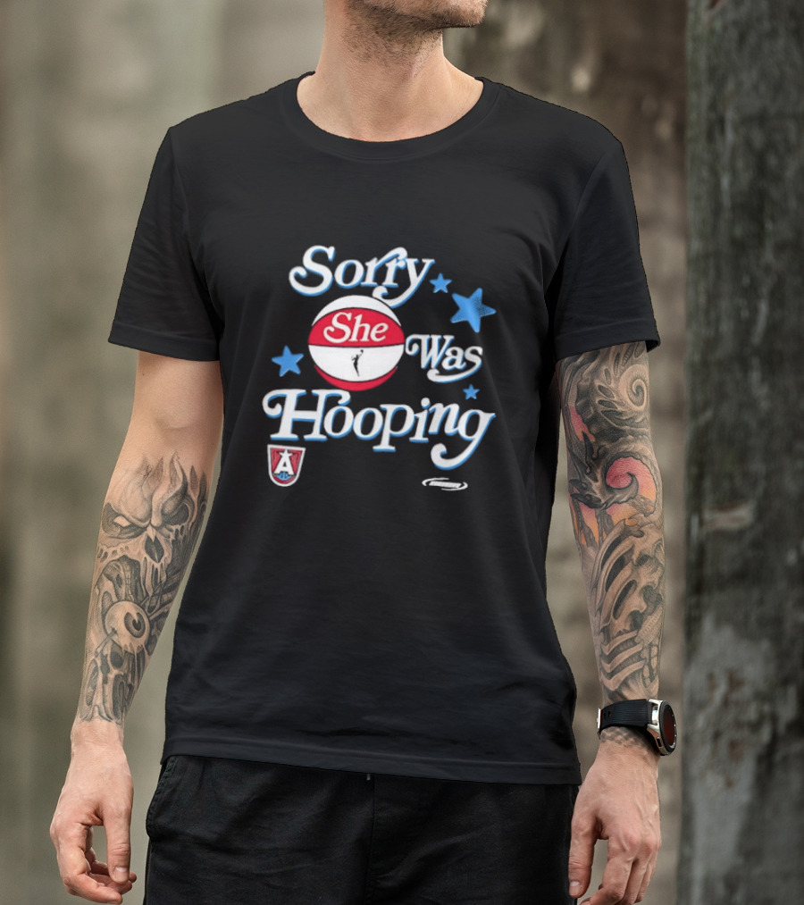 Sorry She Was Hooping Atlanta Dream Stars T-Shirt
