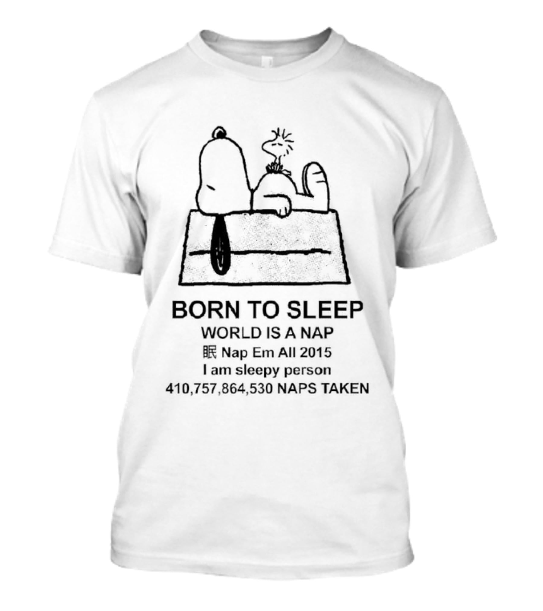 Born To Sleep World Is A Nap I Am Sleepy Person Snoopy Doghouse 410,757,864,530 Naps Taken T-Shirt