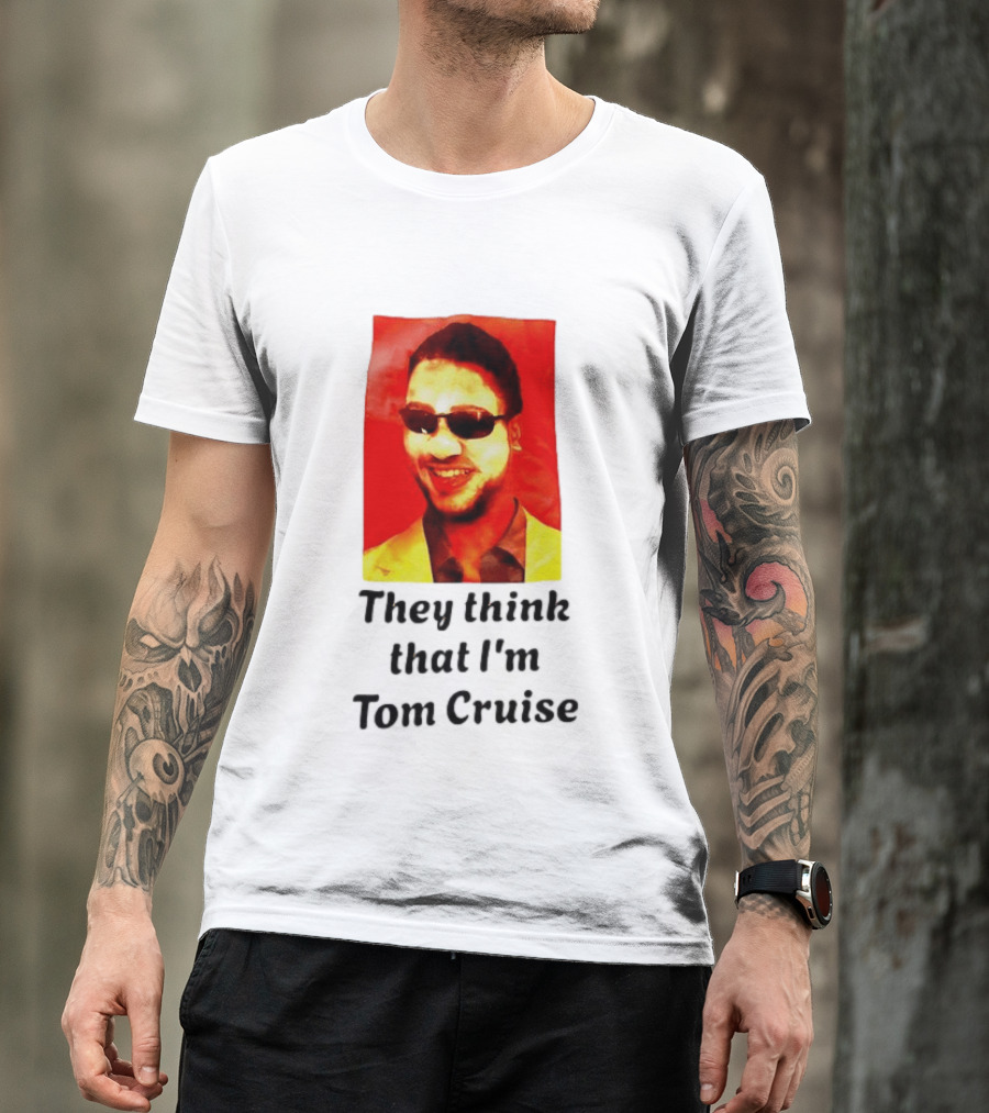 They Think That I'm Tom Cruise Sunglasses Smile T-Shirt