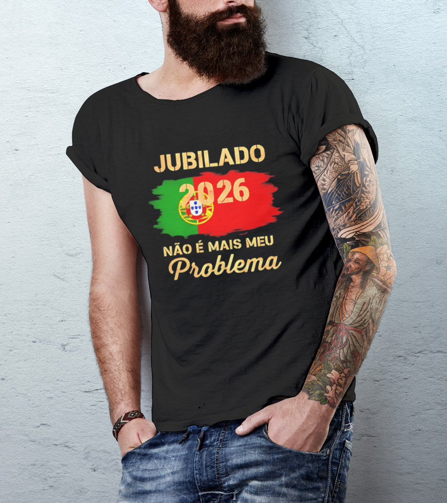 Jubilado 2026 Portugal Não É Mais Meu Problema T-Shirt
