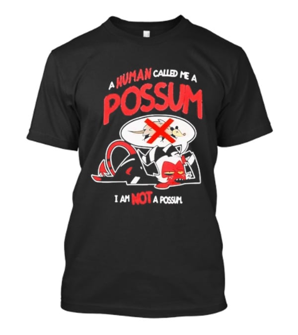Helluva Boss Moxxie A Human Called Me A Possum I Am Not A Possum T-Shirt