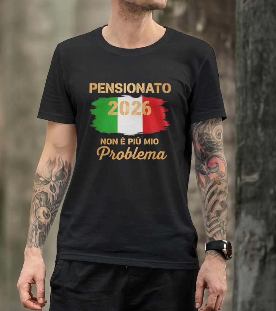 Pensionato 2026 Non È Più Mio Problema Bandiera Italiana T-Shirt