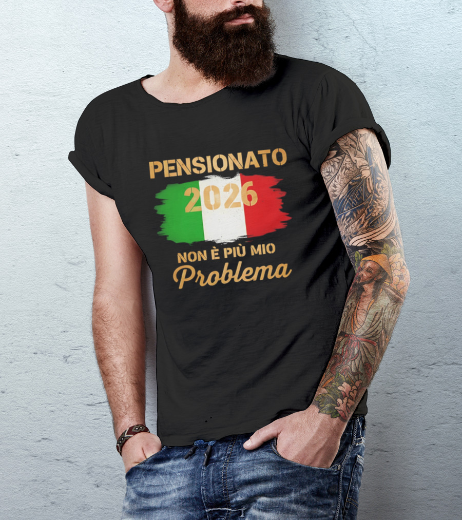 Pensionato 2026 Non È Più Mio Problema Bandiera Italiana T-Shirt
