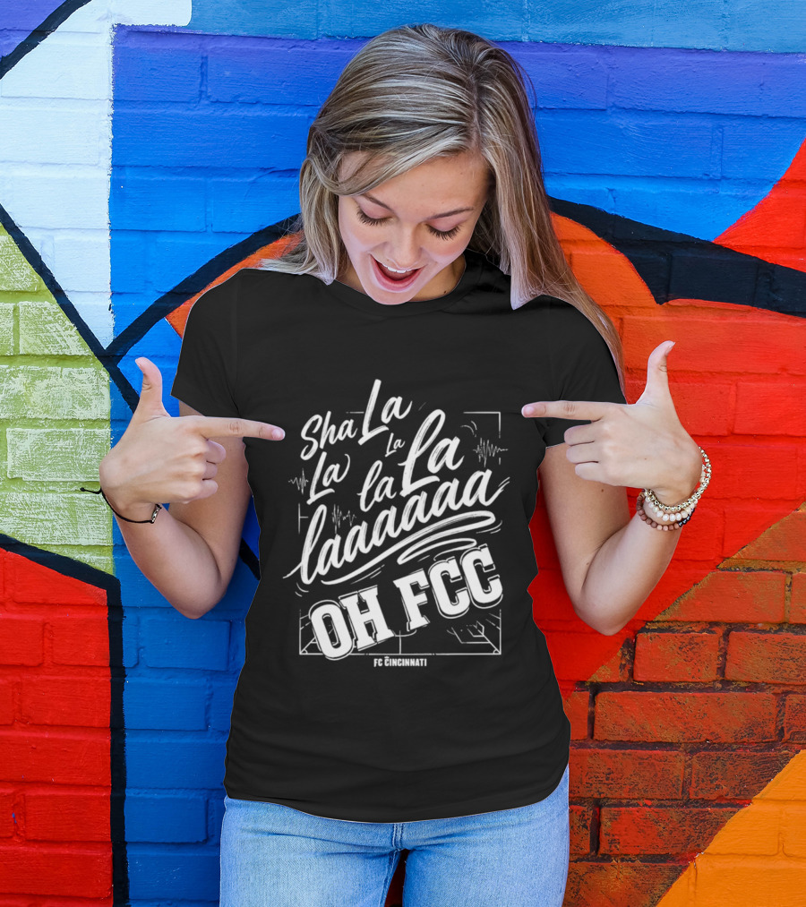 Sha La La La Laaa Oh FCC FC Cincinnati Chant T-Shirt
