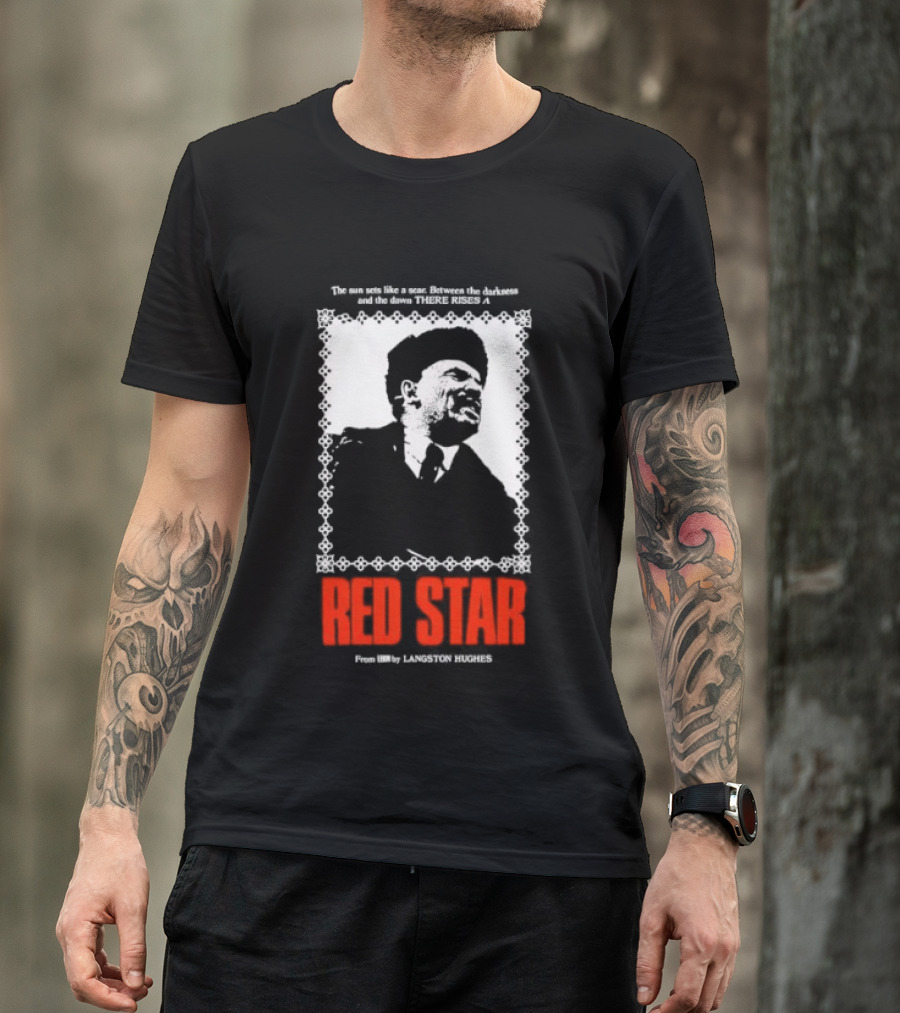 The Sun Sets Like A Scar Between The Darkness And The Dawn There Rises A Red Star T-Shirt