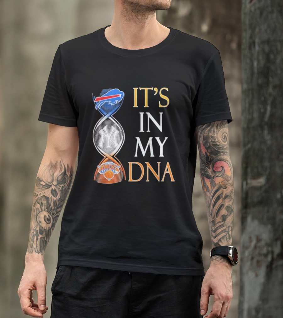 Buffalo Bills New York Yankees New York Knicks It's In My DNA T-Shirt