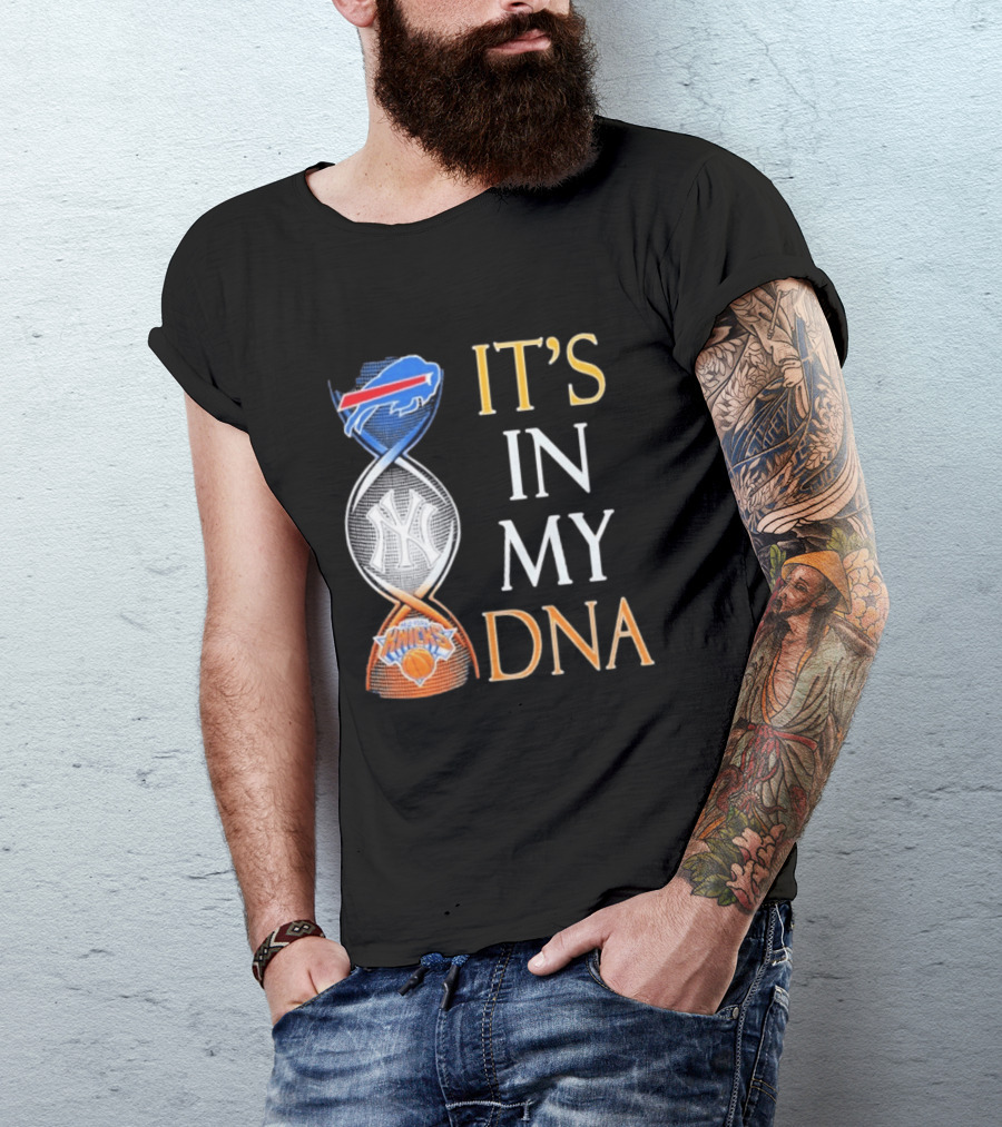 Buffalo Bills New York Yankees New York Knicks It's In My DNA T-Shirt