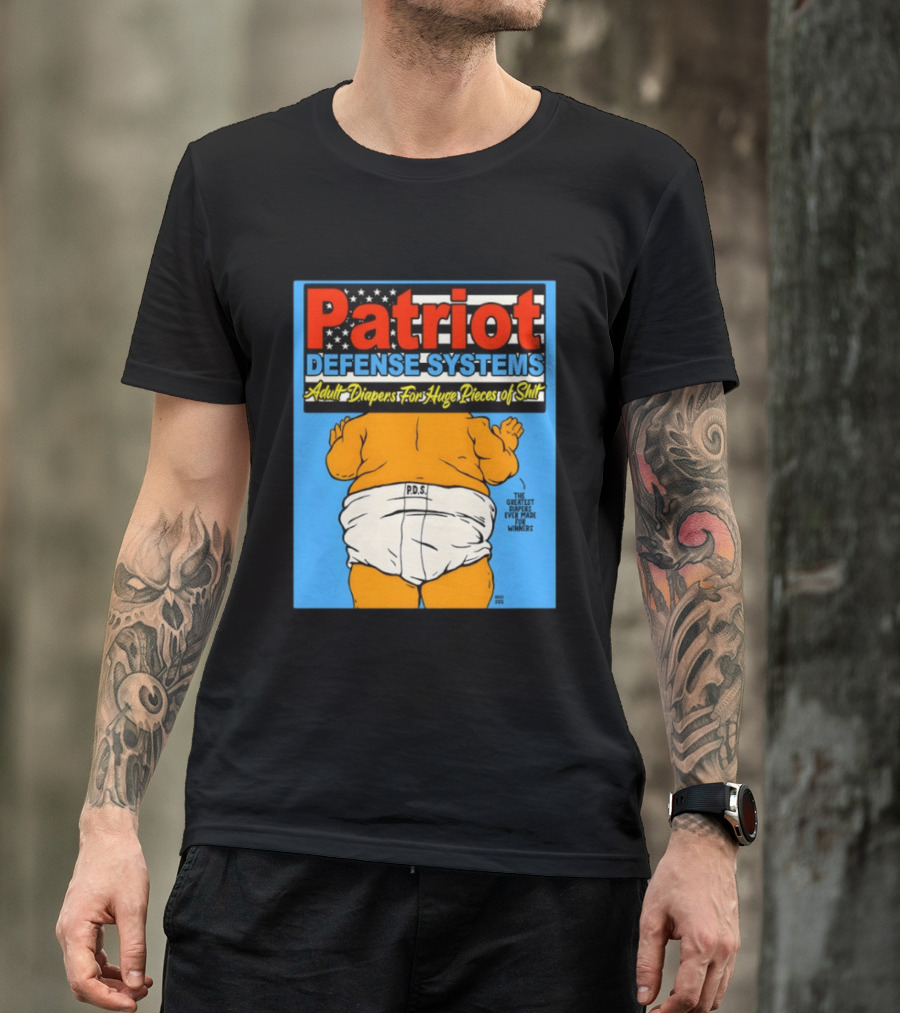 Patriot Defense Systems Adult Diapers For Huge Pieces Of Shit T-Shirt