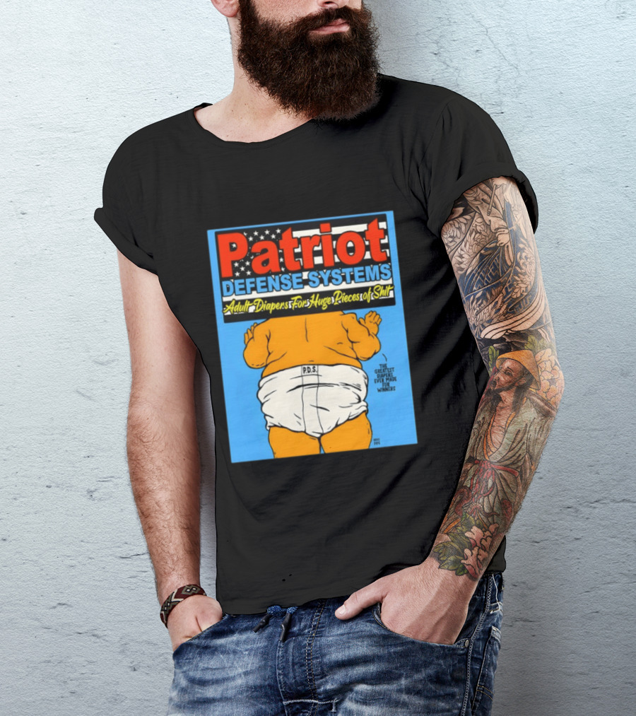 Patriot Defense Systems Adult Diapers For Huge Pieces Of Shit T-Shirt