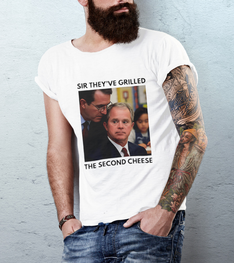 Sir They've Grilled The Second Cheese Meme Bush Schoolroom Whisper T-Shirt