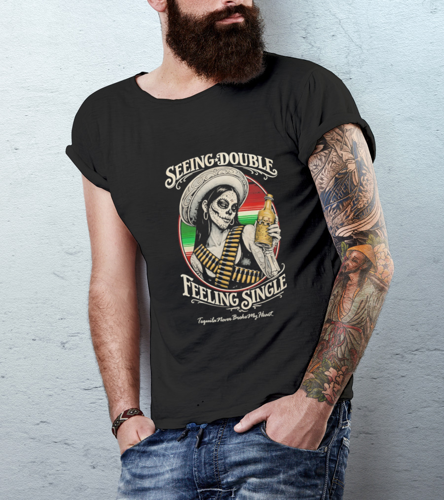 Seeing Double Feeling Single Tequila Never Broke My Heart Skeleton Sombrero T-Shirt