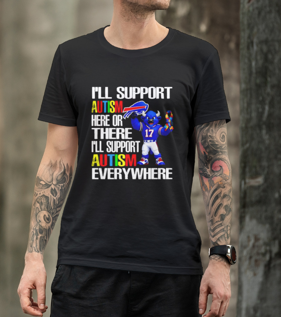 Buffalo Bills I'll Support Autism Here Or There Everywhere Blue Character 17 Football Fan T-Shirt