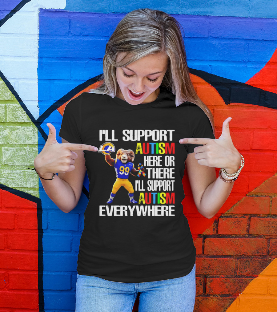 Los Angeles Rams I'll Support Autism Here Or There Everywhere T-Shirt