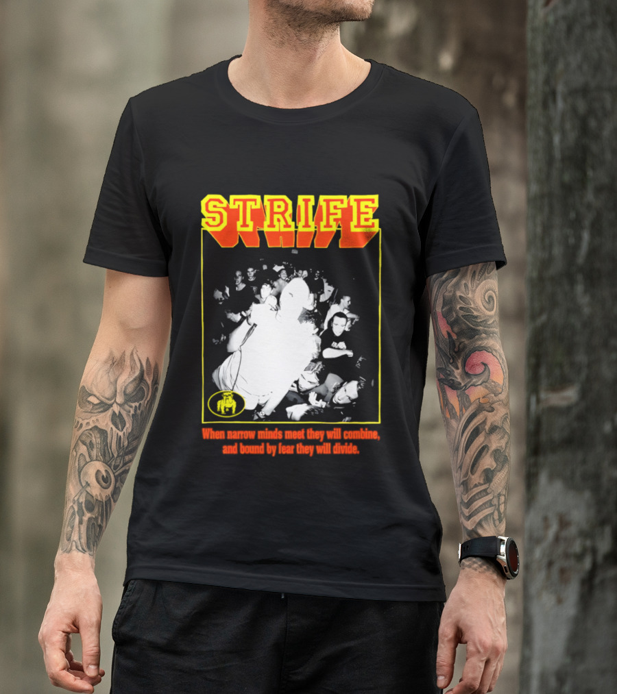 Strife When Narrow Minds Meet They Will Combine T-Shirt