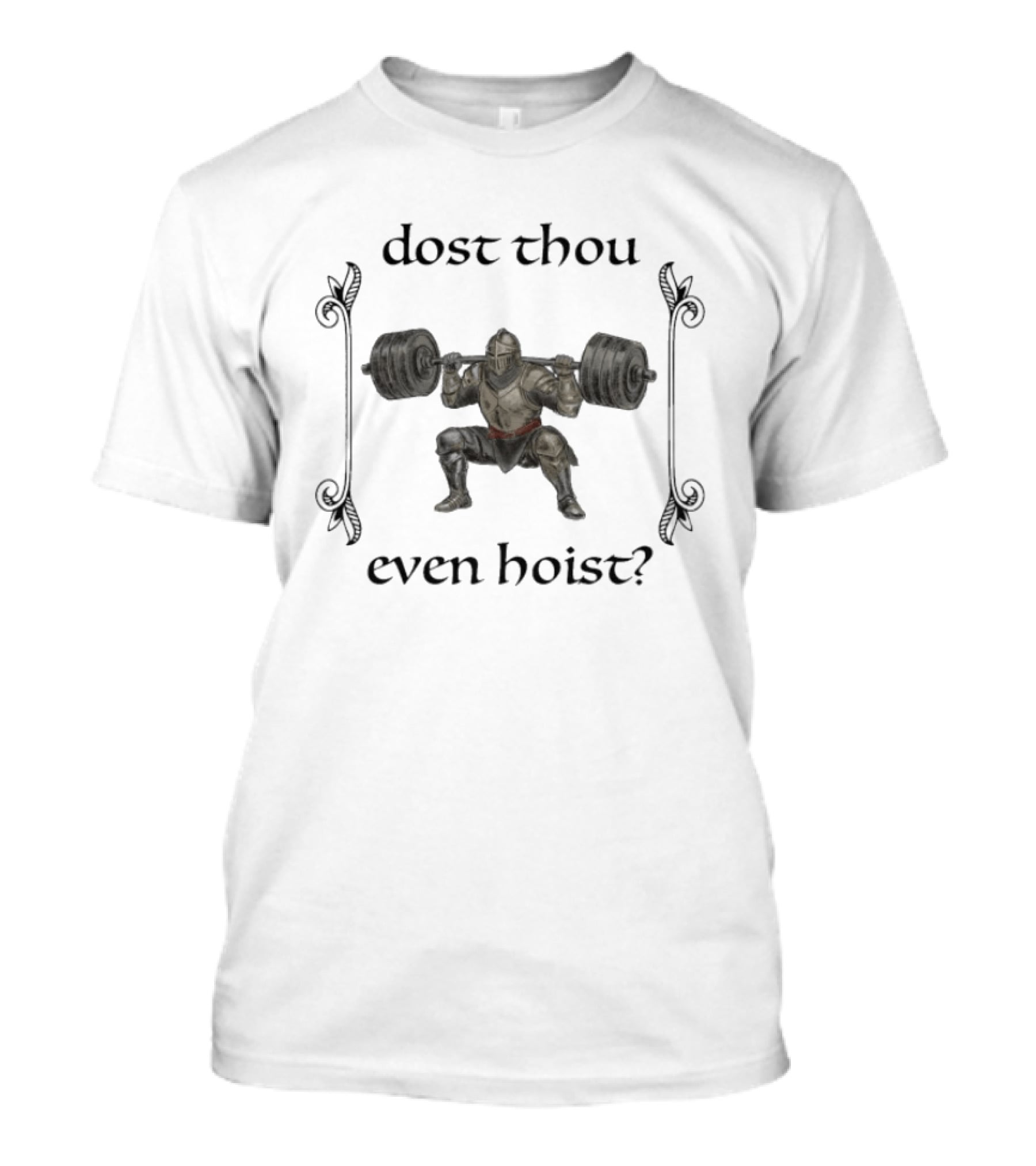 Dost Thou Even Hoist Medieval Knight Weightlifting Humor T-Shirt