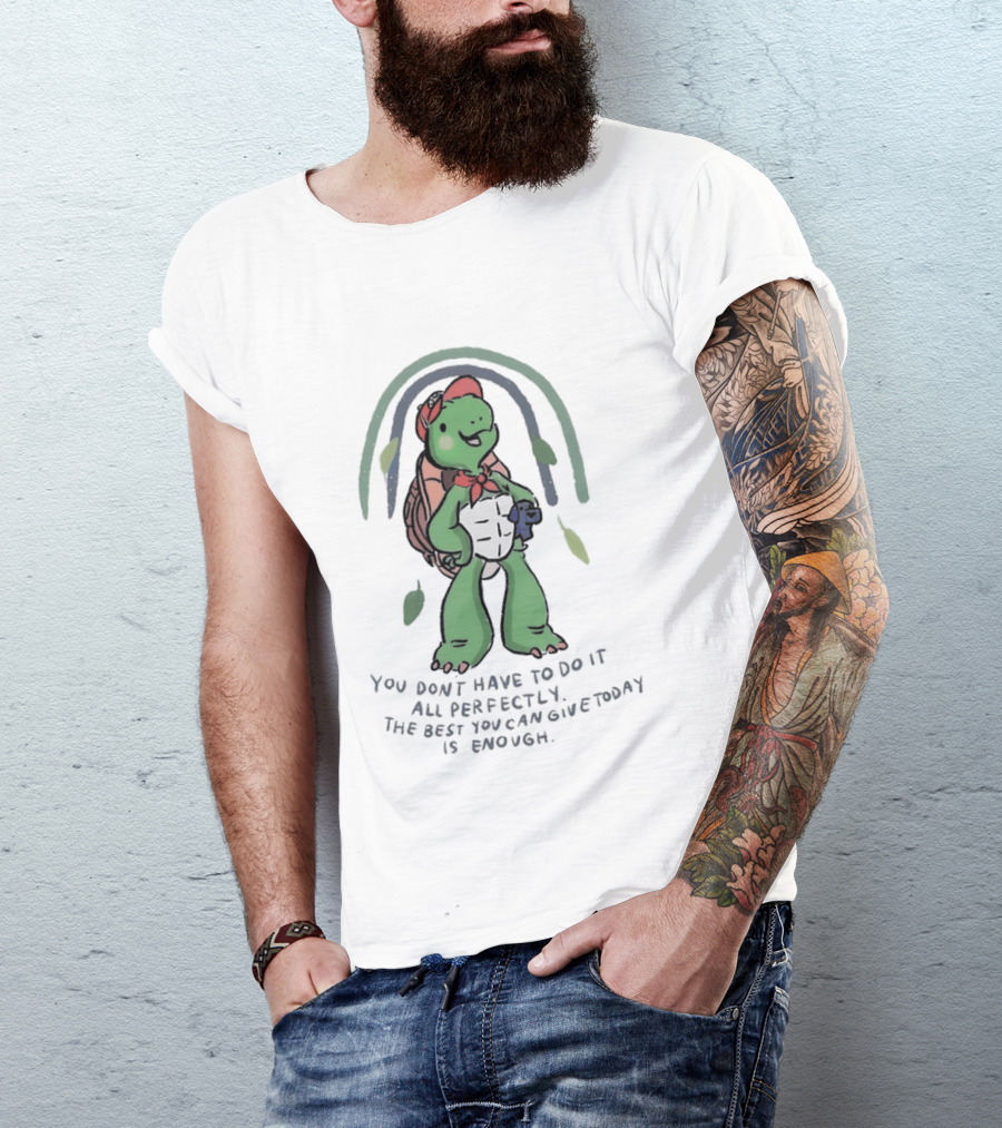 You Don't Have To Do It All Perfectly Turtle Rainbow Uplifting Message T-Shirt