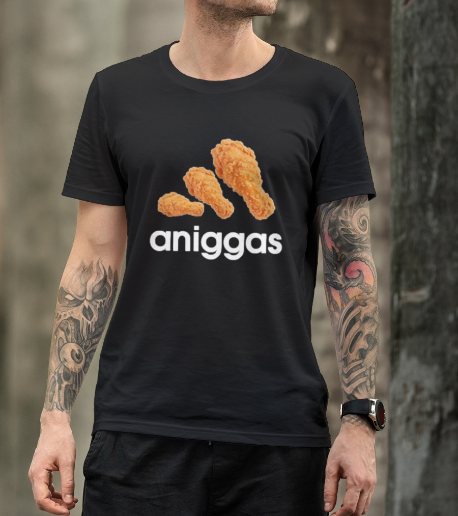 Crispy Fried Chicken Aniggas T-Shirt