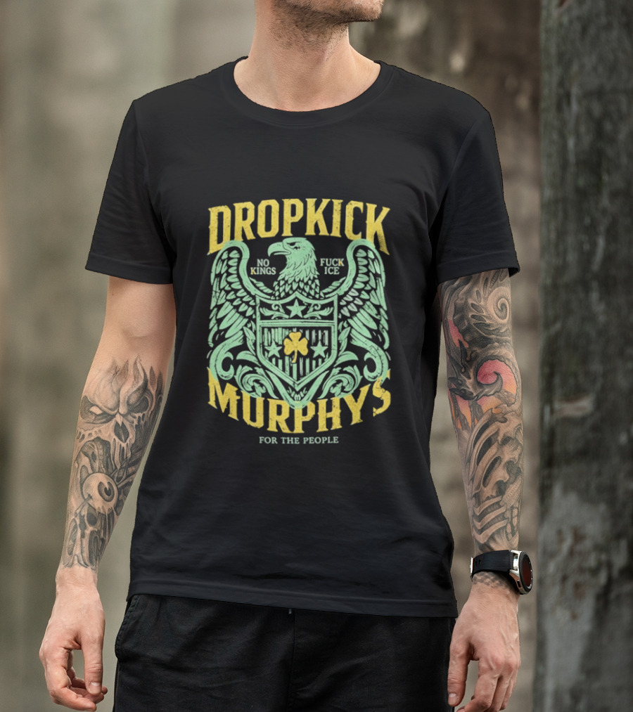 Dropkick Murphys 2026 Tour No Kings Fuck Ice Eagle For The People T-Shirt