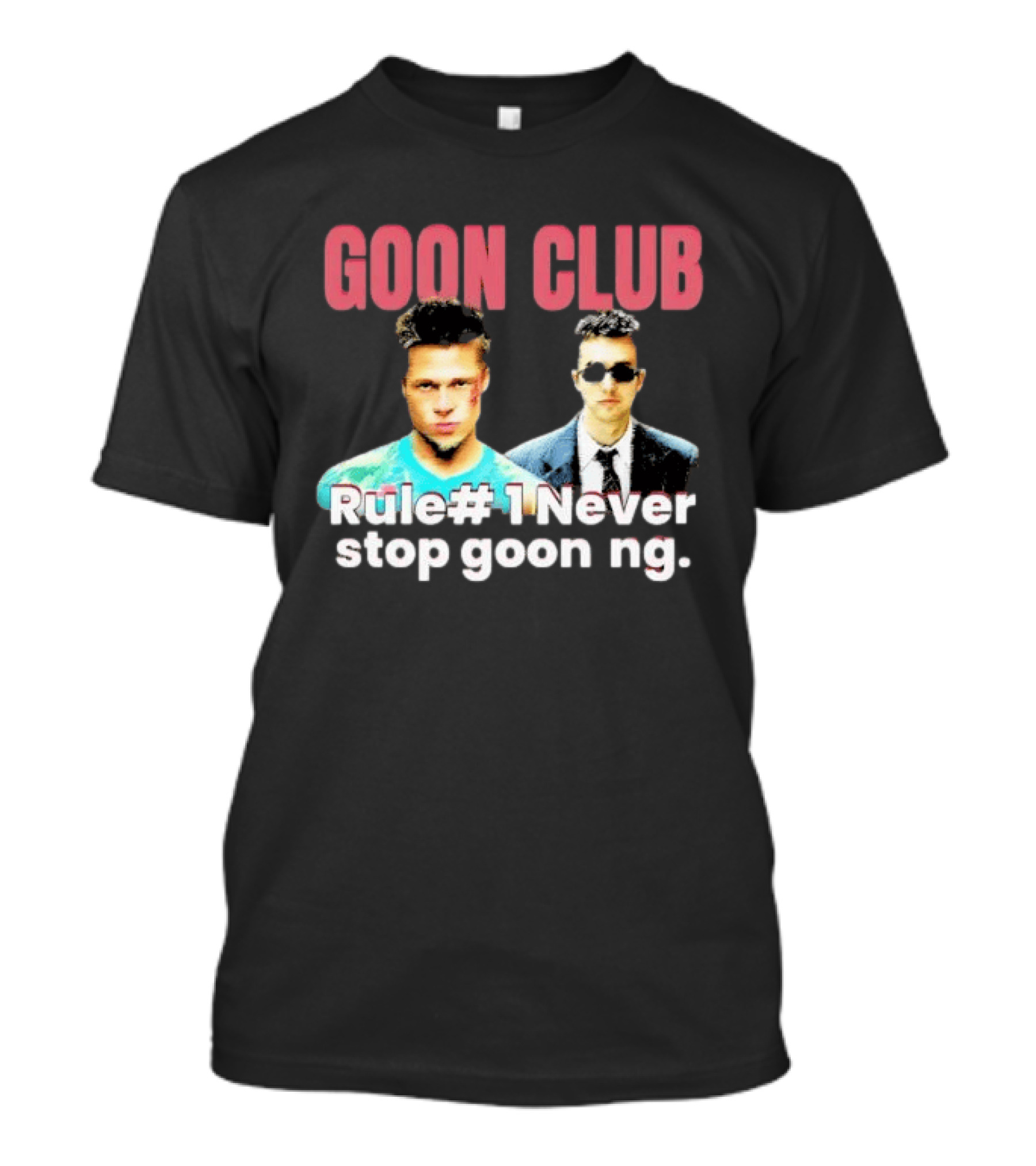 Goon Club Rule #1 Never Stop Gooning T-Shirt