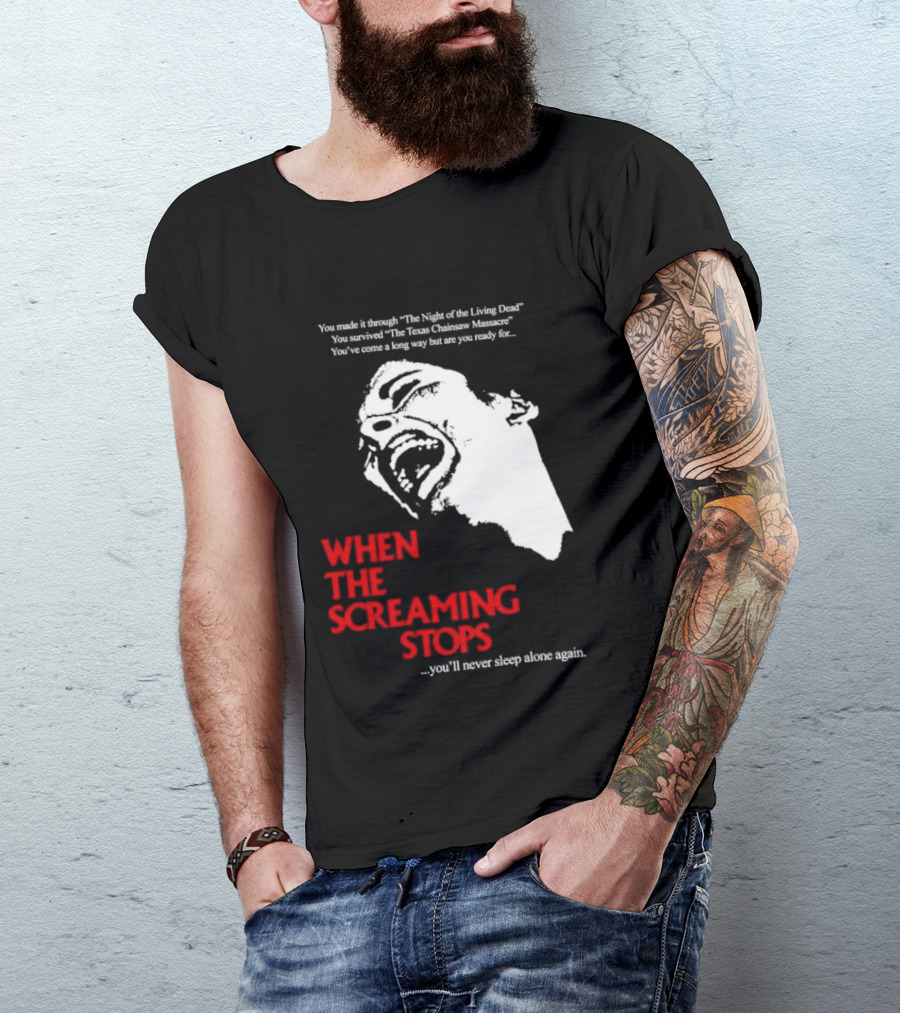 When The Screaming Stops You'll Never Sleep Again Night Of The Living Dead Texas Chainsaw Massacre T-Shirt