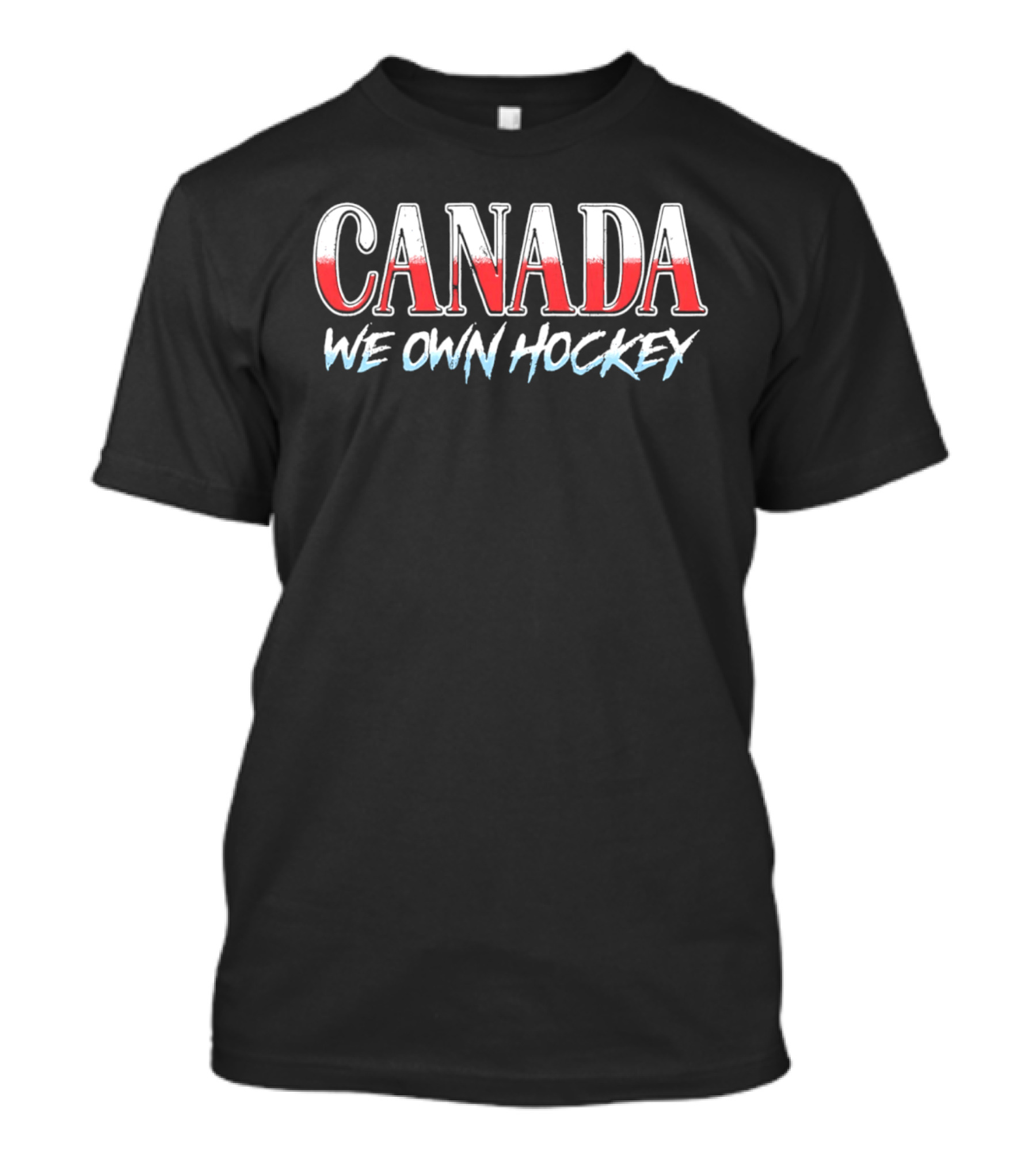 Canada We Own Hockey T-Shirt
