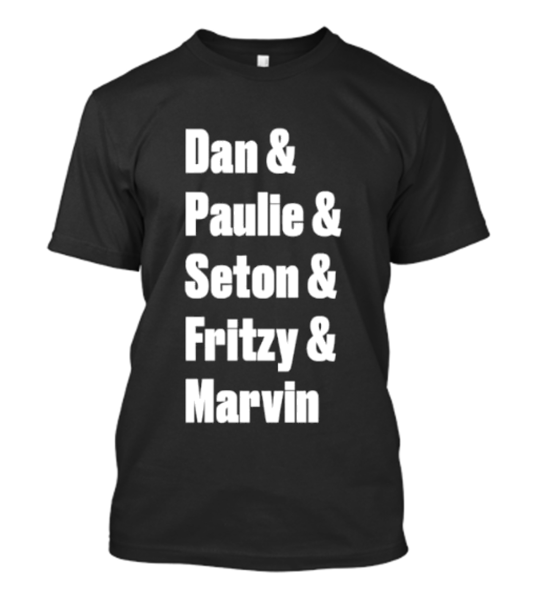 Dan Paulie Seton Fritzy Marvin Fan Favorites T-Shirt