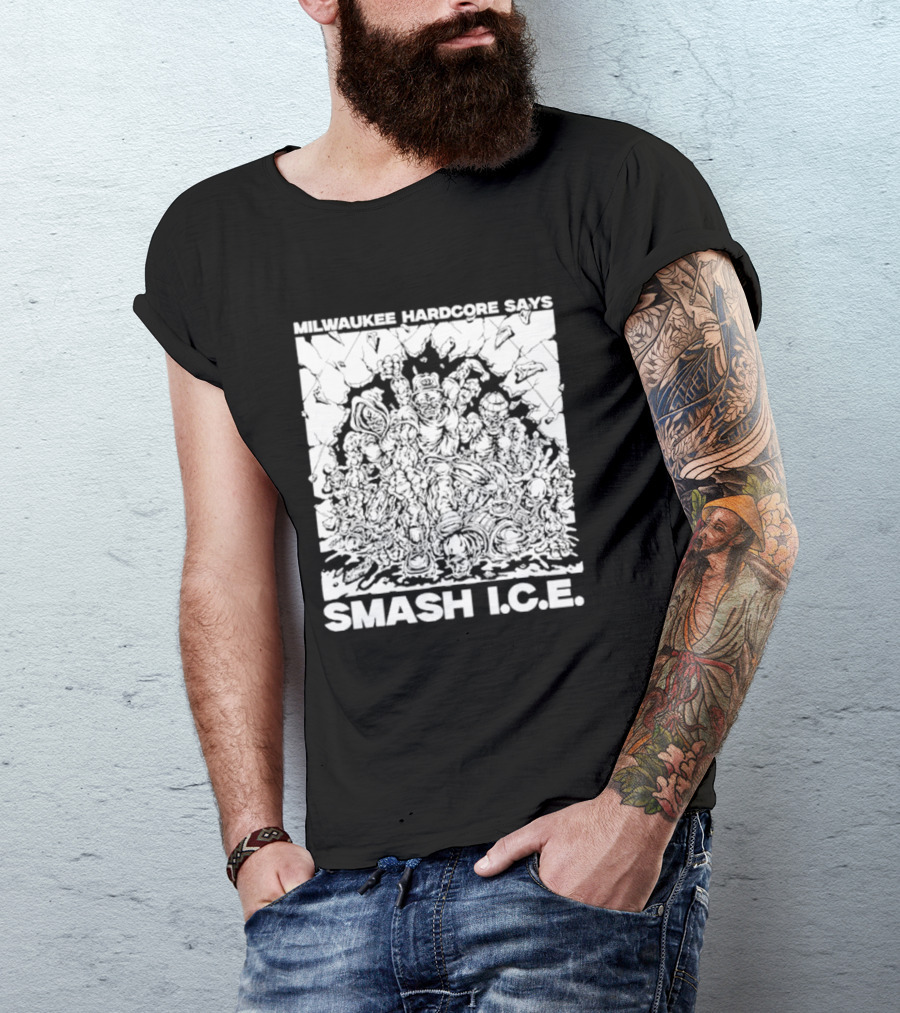 Milwaukee Hardcore Says Smash ICE T-Shirt