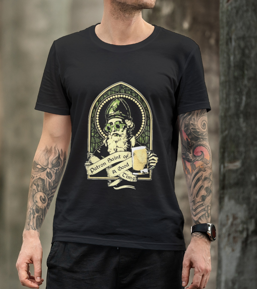 St Patrick's Day Patron Saint Of A Good Time Beer Festive Cheers Celebration T-Shirt