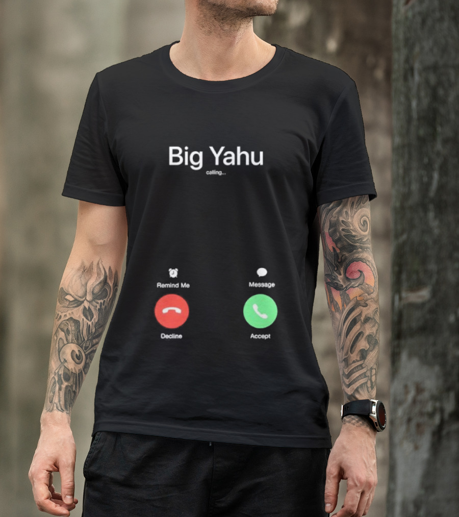 Big Yahu Incoming Call Decline Accept T-Shirt