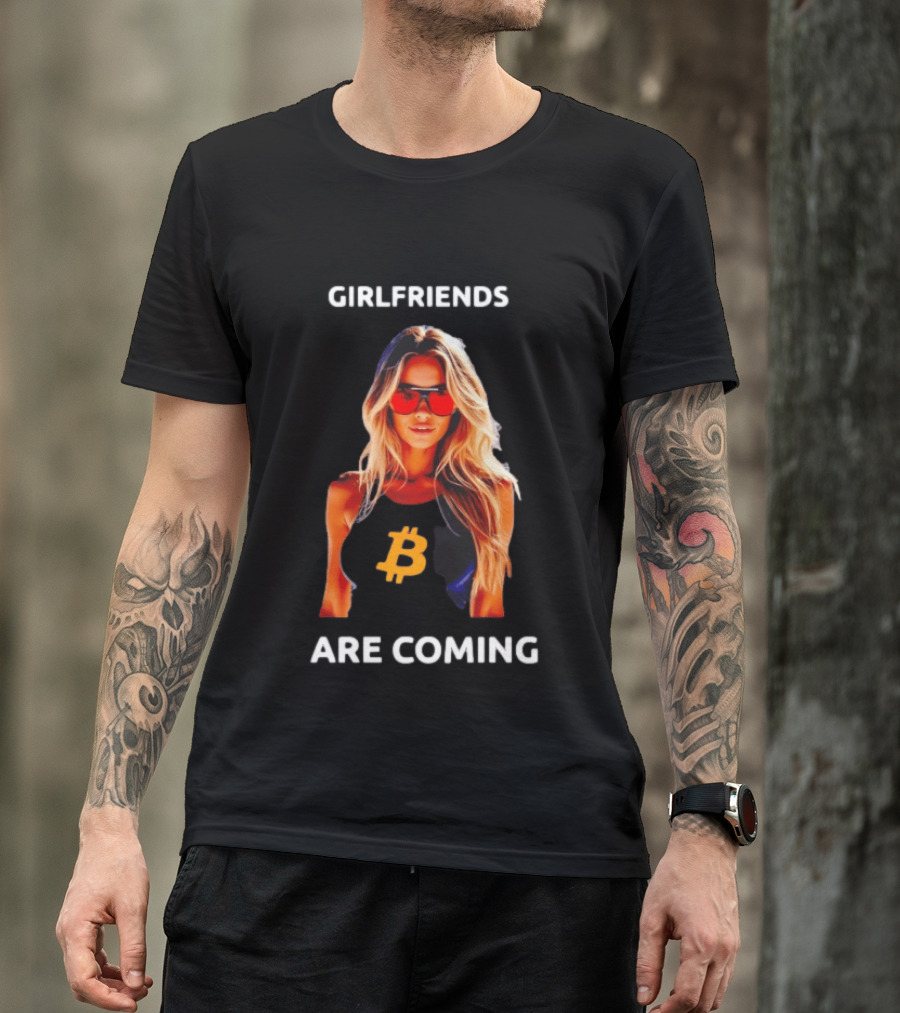 Girlfriends Are Coming Bitcoin Symbol Trendy Fashion T-Shirt