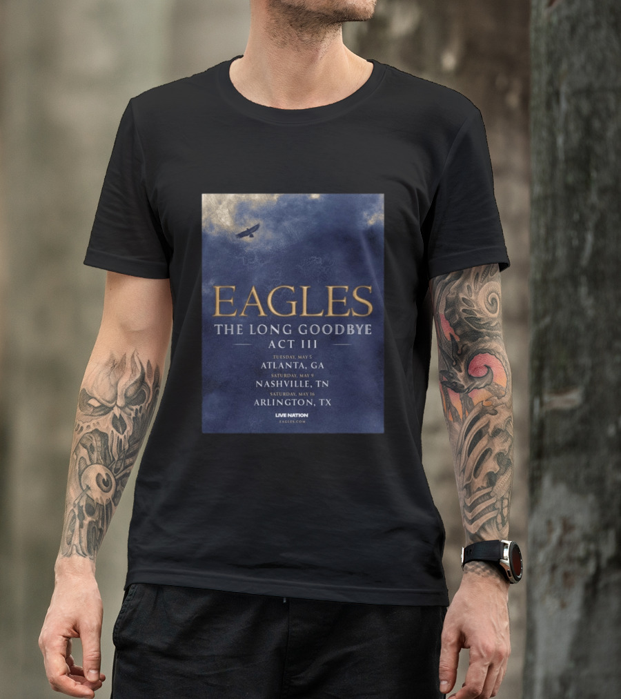 Eagles The Long Goodbye Act III Atlanta Nashville Arlington Tour Dates 2026 T-Shirt