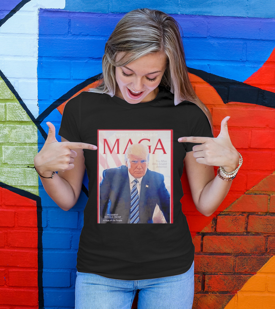 Happy Presidents Day 2026 MAGA Person Of The Decade The Man Who Saved America T-Shirt