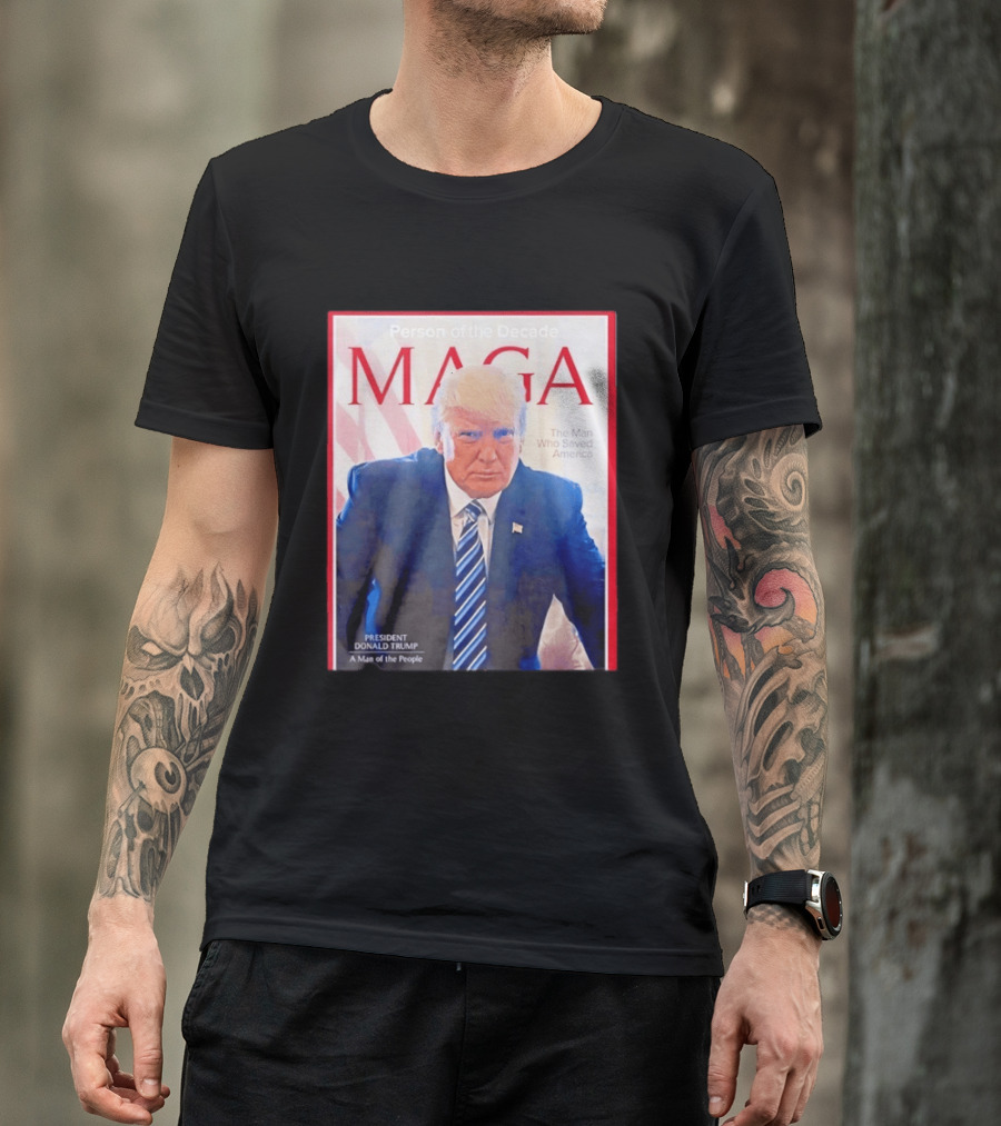 Happy Presidents Day 2026 MAGA Person Of The Decade The Man Who Saved America T-Shirt