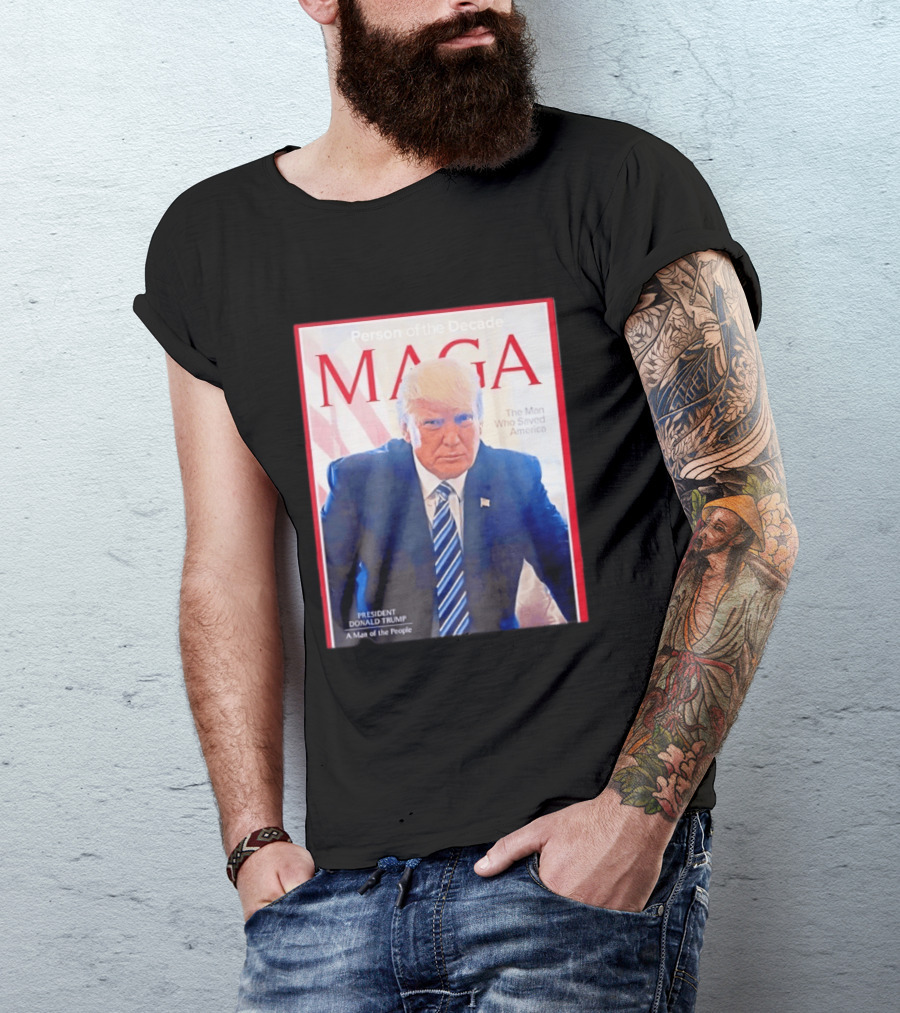 Happy Presidents Day 2026 MAGA Person Of The Decade The Man Who Saved America T-Shirt