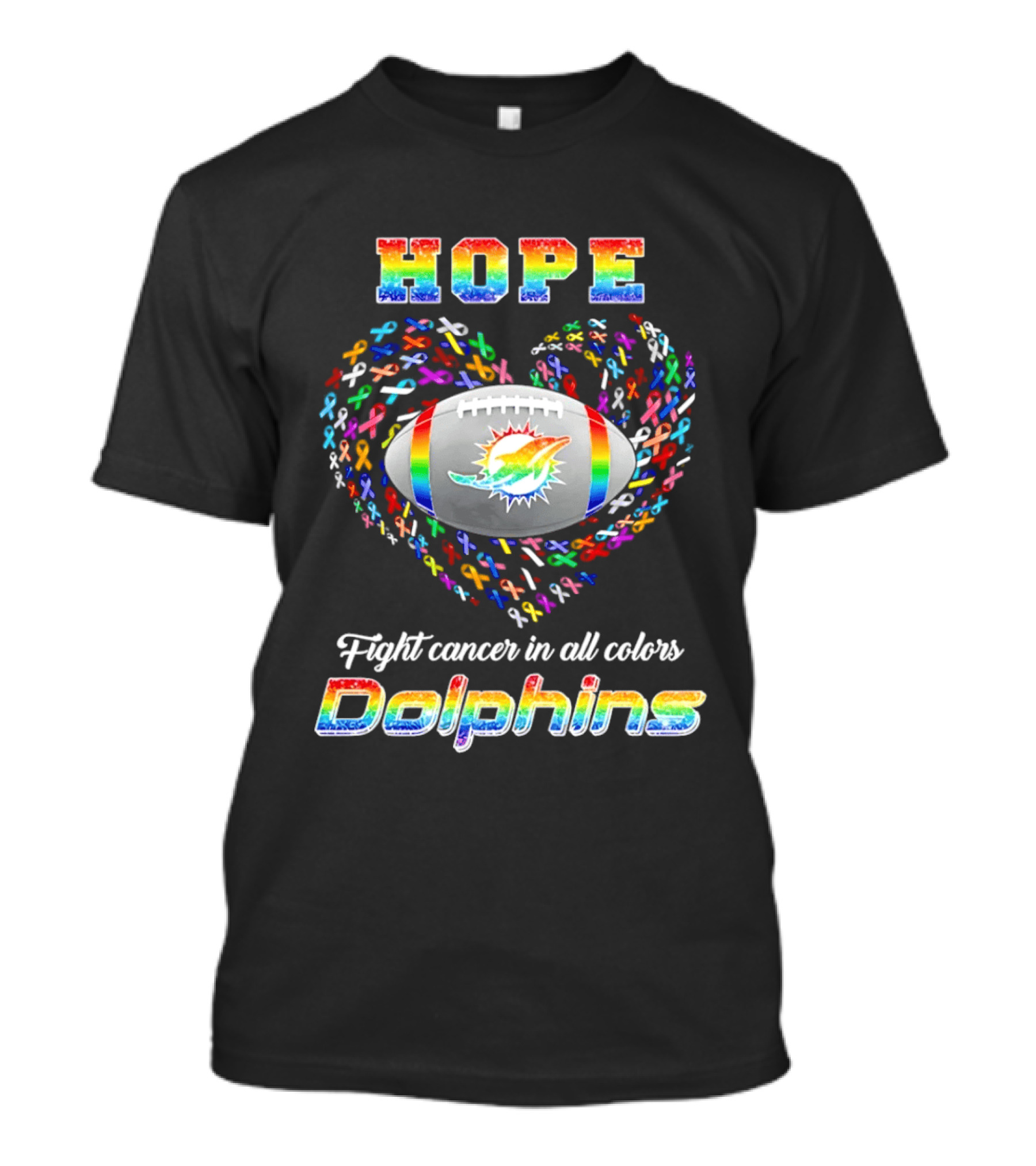 Hope Fight Cancer In All Colors Dolphins Rainbow Football T-Shirt