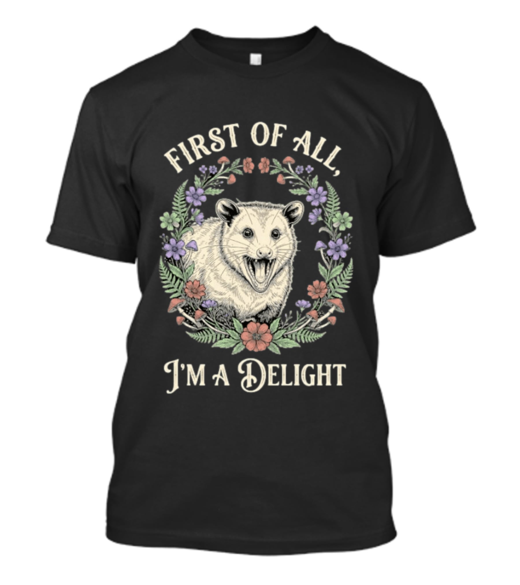 First Of All I'm A Delight Opossum Floral T-Shirt