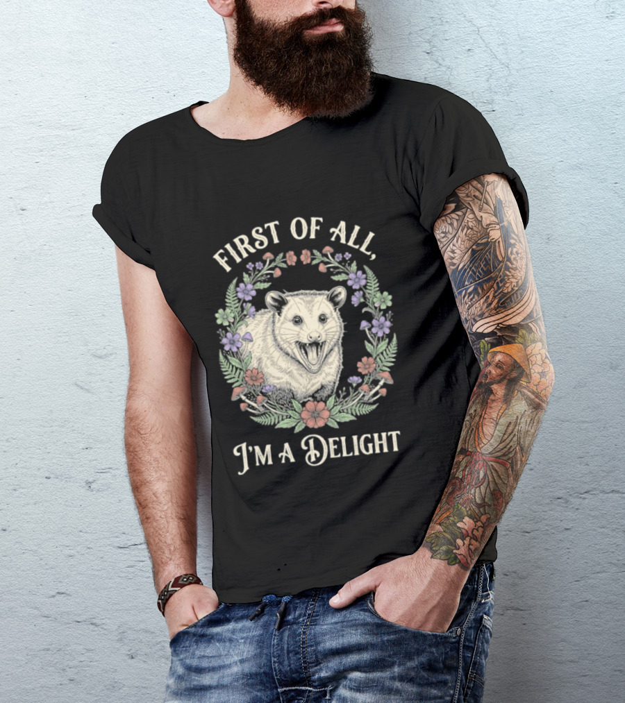 First Of All I'm A Delight Opossum Floral T-Shirt