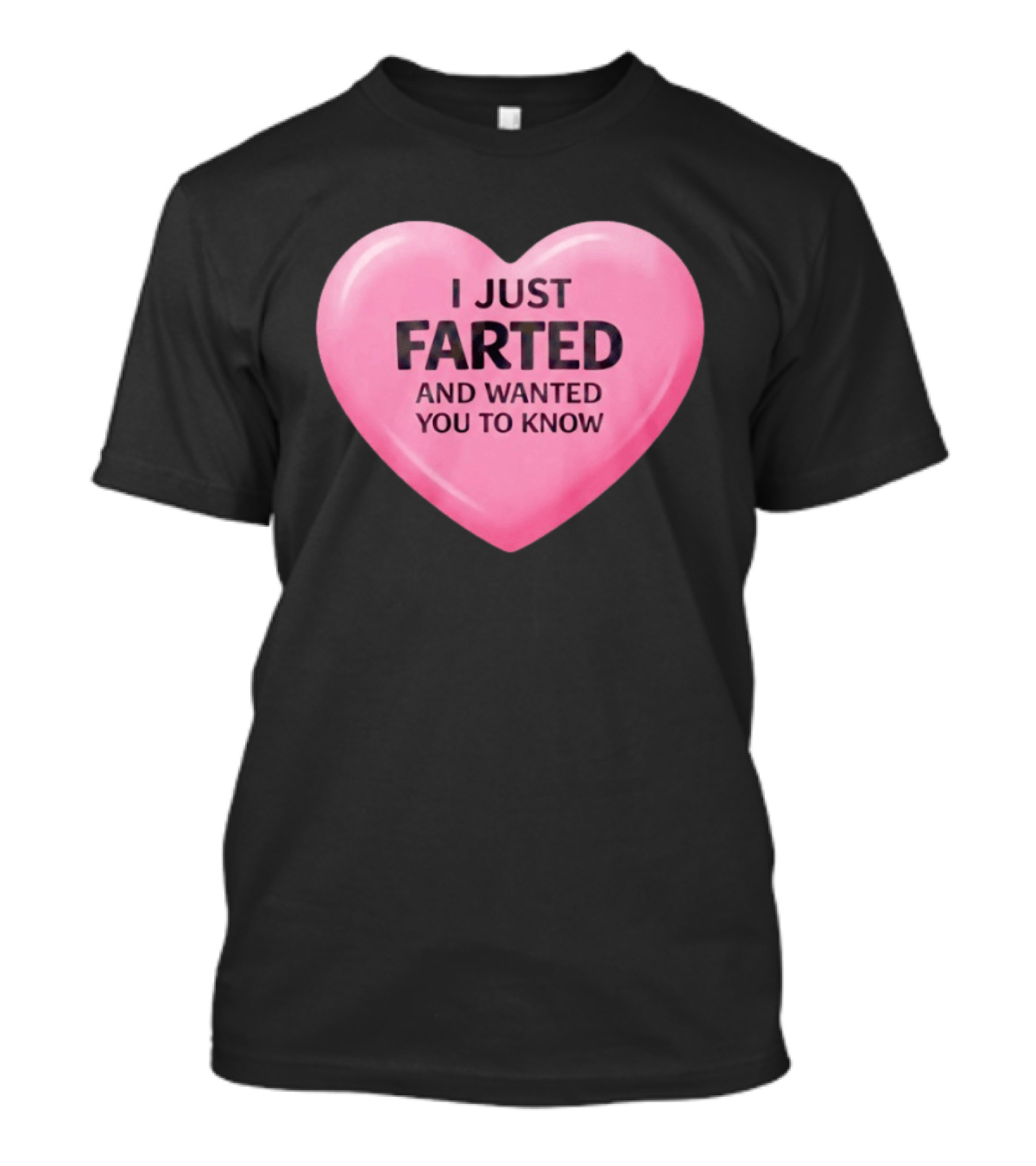 I Just Farted And Wanted You To Know Pink Heart T-Shirt