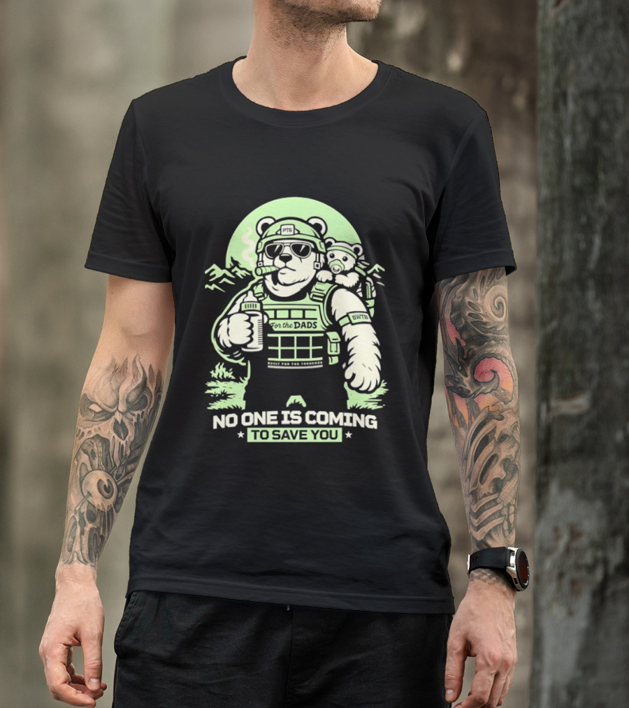 Papa Team 6 Tactical Bears No One Is Coming To Save You T-Shirt