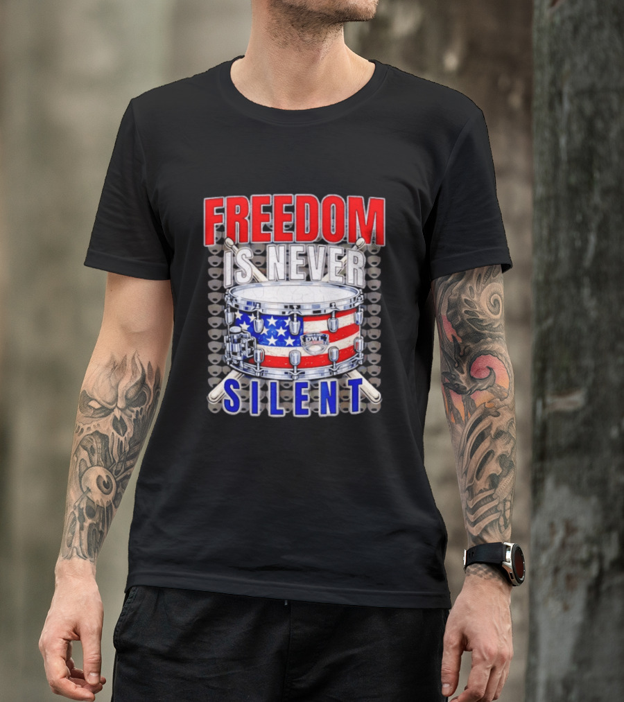 Freedom Is Never Silent American Flag Snare Drum T-Shirt