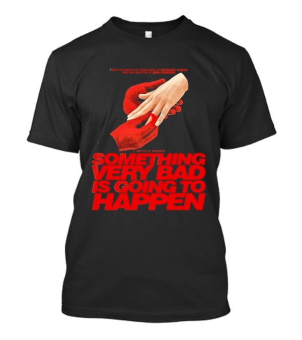 Something Very Bad Is Going To Happen Netflix Series March 26 2026 Hands Red T-Shirt